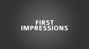 First Impressions